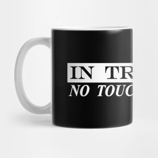 in training no touch no talk Mug